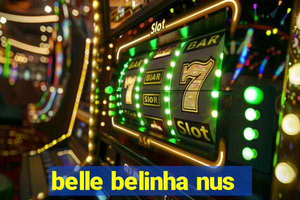 belle belinha nus